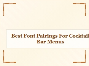 Best Font Pairings for Cocktail Bar Menus | Elegant & Stylish Combos