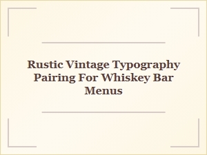 Rustic Vintage Typography Pairing for Whiskey Bar Menus
