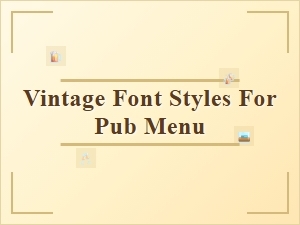 Vintage Font Styles for Pub Menu