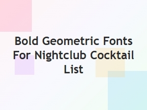 Bold Geometric Fonts for Nightclub Cocktail Lists | Modern Menu Typography