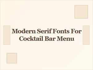 Modern Serif Fonts for Elegant Cocktail Bar Menus