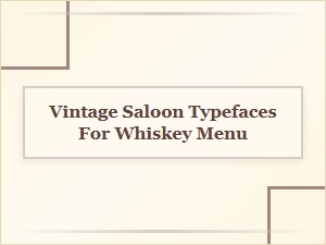 Vintage Saloon Typefaces Perfect for Whiskey Menus