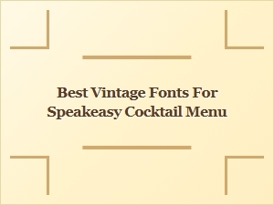 Best Vintage Fonts for Speakeasy Cocktail Menu Designs